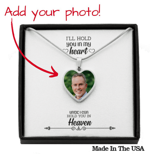 Photo Memorial Heart Necklace - I'll hold you in my heart, until I can hold you in heaven.
